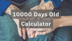 10000 Days Old Calculator