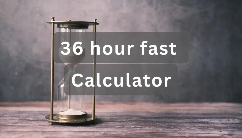 36 hour fast calculator
