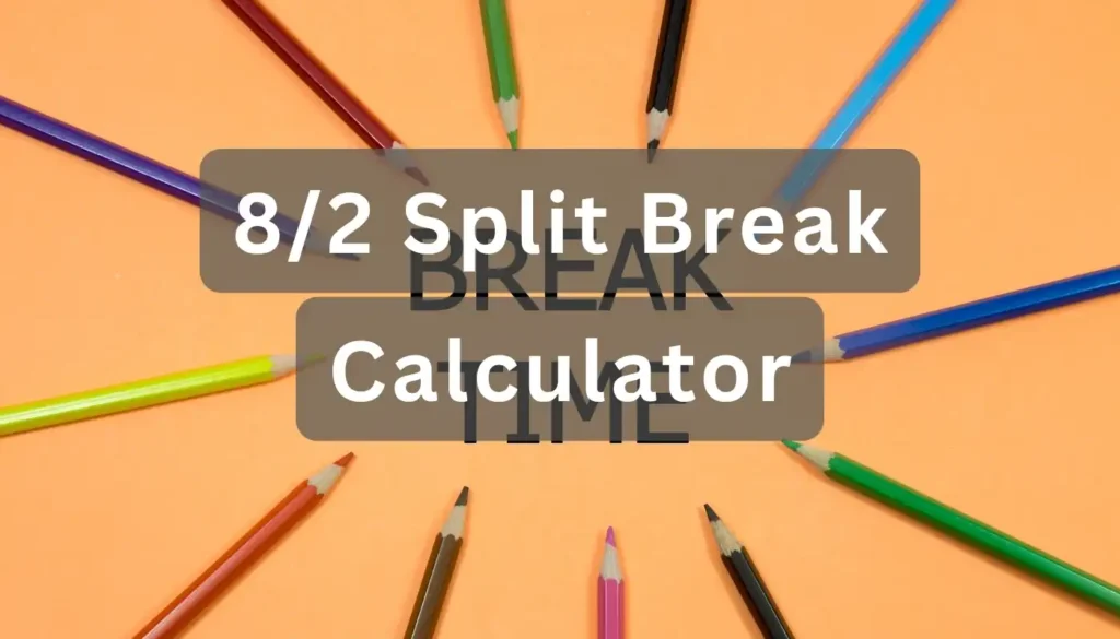 8/2 Split Break Calculator